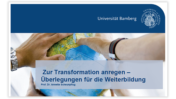 Prof. Dr. Annette Scheunpflug: Zur Transformation anregen —Überlegungen für die Weiterbildung